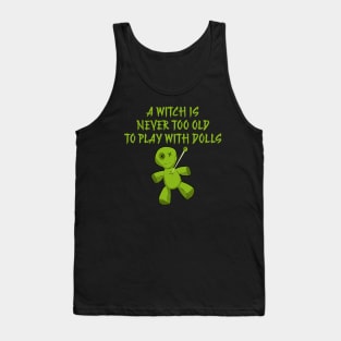 A Witch is Never Too Old To Play With Dolls Cheeky Witch Tank Top